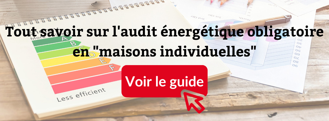 Consultez notre guide pour en savoir plus sur l'audit énergétique obligatoire en maisons individuell